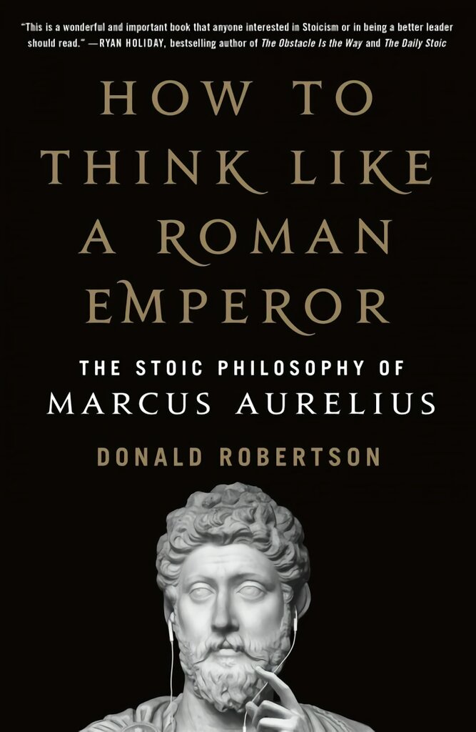 How to Think Like a Roman Emperor: The Stoic Philosophy of Marcus Aurelius kaina ir informacija | Istorinės knygos | pigu.lt