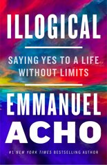 Illogical: Saying Yes to a Life Without Limits цена и информация | Самоучители | pigu.lt