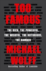 Too Famous: The Rich, the Powerful, the Wishful, the Notorious, the Damned kaina ir informacija | Biografijos, autobiografijos, memuarai | pigu.lt