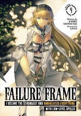 Failure Frame: I Became the Strongest and Annihilated Everything With Low-Level Spells (Light Novel) Vol. 4 kaina ir informacija | Fantastinės, mistinės knygos | pigu.lt