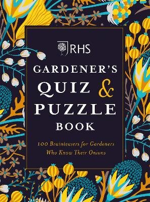 RHS Gardener's Quiz & Puzzle Book: 100 Brainteasers for Gardeners Who Know Their Onions цена и информация | Knygos apie sveiką gyvenseną ir mitybą | pigu.lt