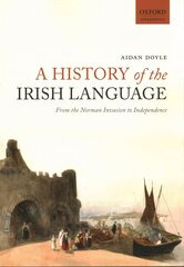 History of the Irish Language: From the Norman Invasion to Independence kaina ir informacija | Užsienio kalbos mokomoji medžiaga | pigu.lt