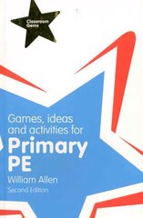 Games, Ideas and Activities for the Primary PE 2nd edition цена и информация | Книги по социальным наукам | pigu.lt