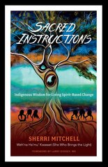 Sacred Instructions: Indigenous Wisdom for Living Spirit-Based Change kaina ir informacija | Saviugdos knygos | pigu.lt