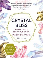 Crystal Bliss: Attract Love. Feed Your Spirit. Manifest Your Dreams. kaina ir informacija | Saviugdos knygos | pigu.lt