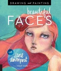 Drawing and Painting Beautiful Faces: A Mixed-Media Portrait Workshop цена и информация | Книги об искусстве | pigu.lt