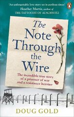 Note Through The Wire: The unforgettable true love story of a WW2 prisoner of war and a resistance heroine kaina ir informacija | Biografijos, autobiografijos, memuarai | pigu.lt