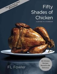 Fifty Shades of Chicken: A Parody in a Cookbook kaina ir informacija | Receptų knygos | pigu.lt