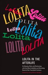 Lolita in the Afterlife: On Beauty, Risk, and Reckoning with the Most Indelible and Shocking Novel of the Twentieth Century kaina ir informacija | Istorinės knygos | pigu.lt