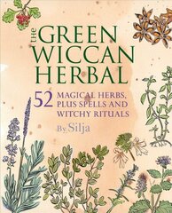 Green Wiccan Herbal: 52 Magical Herbs, Plus Spells and Witchy Rituals цена и информация | Самоучители | pigu.lt