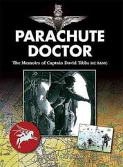 Parachute Doctor: The Memoirs of Captain David Tibbs kaina ir informacija | Biografijos, autobiografijos, memuarai | pigu.lt