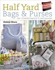Half Yard (TM) Bags & Purses: Sew 12 Beautiful Bags and 12 Matching Purses цена и информация | Книги о питании и здоровом образе жизни | pigu.lt