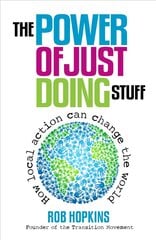 The Power of Just Doing Stuff: How Local Action Can Change the World kaina ir informacija | Ekonomikos knygos | pigu.lt