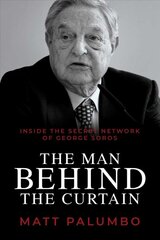 Man Behind the Curtain: Inside the Secret Network of George Soros kaina ir informacija | Socialinių mokslų knygos | pigu.lt