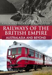 Railways of the British Empire: Australasia and Beyond kaina ir informacija | Kelionių vadovai, aprašymai | pigu.lt