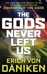 Gods Never Left Us: The Long Awaited Sequel to the Worldwide Best-Seller Chariots of the Gods kaina ir informacija | Saviugdos knygos | pigu.lt