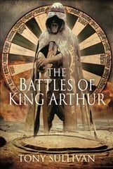 Battles of King Arthur kaina ir informacija | Istorinės knygos | pigu.lt