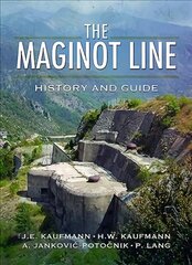 Maginot Line: History and Guide: History and Guide kaina ir informacija | Istorinės knygos | pigu.lt