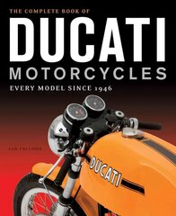 Complete Book of Ducati Motorcycles: Every Model Since 1946 kaina ir informacija | Kelionių vadovai, aprašymai | pigu.lt