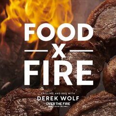 Food by Fire: Grilling and BBQ with Derek Wolf of Over the Fire Cooking цена и информация | Книги рецептов | pigu.lt