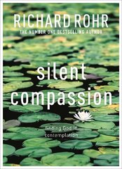 Silent Compassion: Finding God in Contemplation kaina ir informacija | Dvasinės knygos | pigu.lt