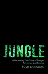 Jungle: A Harrowing True Story of Adventure, Danger and Survival kaina ir informacija | Kelionių vadovai, aprašymai | pigu.lt