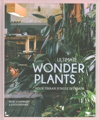 Ultimate Wonder Plants: Your Urban Jungle Interior цена и информация | Книги по садоводству | pigu.lt