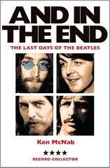 And in the End: The Last Days of the Beatles New in Paperback цена и информация | Книги об искусстве | pigu.lt