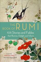 Book of Rumi: 105 Stories and Fables That Illumine, Delight, and Inform цена и информация | Поэзия | pigu.lt