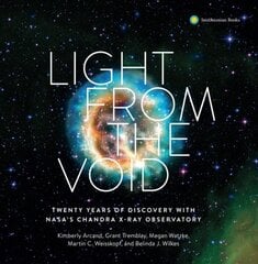 Light from the Void: Twenty Years of Discovery with NASA's Chandra X-Ray Observatory kaina ir informacija | Socialinių mokslų knygos | pigu.lt