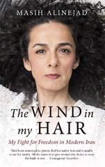 Wind in My Hair: My Fight for Freedom in Modern Iran kaina ir informacija | Biografijos, autobiografijos, memuarai | pigu.lt