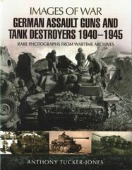 German Assault Guns and Tank Destroyers 1940 - 1945: Rare Photographs from Wartime Archives цена и информация | Книги по социальным наукам | pigu.lt