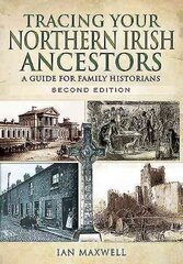 Tracing Your Northern Irish Ancestors - Second Edition: A Guide for Family Historians 2nd Revised edition kaina ir informacija | Knygos apie sveiką gyvenseną ir mitybą | pigu.lt