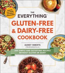 Everything Gluten-Free & Dairy-Free Cookbook: 300 Simple and Satisfying Recipes without Gluten or Dairy kaina ir informacija | Receptų knygos | pigu.lt