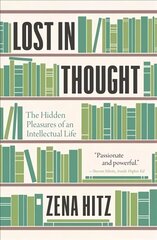 Lost in Thought: The Hidden Pleasures of an Intellectual Life kaina ir informacija | Istorinės knygos | pigu.lt