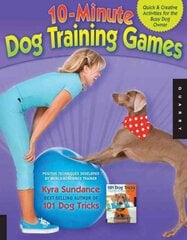 10-Minute Dog Training Games: Quick & Creative Activities for the Busy Dog Owner kaina ir informacija | Knygos apie sveiką gyvenseną ir mitybą | pigu.lt