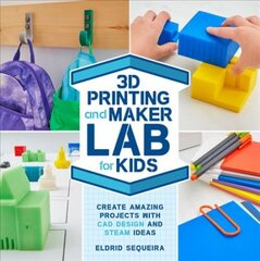 3D Printing and Maker Lab for Kids: Create Amazing Projects with CAD Design and STEAM Ideas, Volume 22 kaina ir informacija | Knygos paaugliams ir jaunimui | pigu.lt