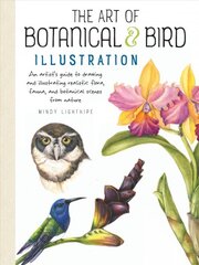 Art of Botanical & Bird Illustration: An artist's guide to drawing and illustrating realistic flora, fauna, and botanical scenes from nature цена и информация | Книги об искусстве | pigu.lt