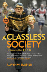 Classless Society: Britain in the 1990s kaina ir informacija | Istorinės knygos | pigu.lt