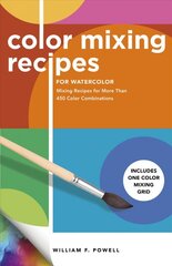 Color Mixing Recipes for Watercolor: Mixing Recipes for More Than 450 Color Combinations - Includes One Color Mixing Grid Revised Edition, Volume 4 цена и информация | Книги об искусстве | pigu.lt