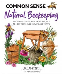 Common Sense Natural Beekeeping: Sustainable, Bee-Friendly Techniques to Help Your Hives Survive and Thrive kaina ir informacija | Socialinių mokslų knygos | pigu.lt