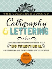 Complete Book of Calligraphy & Lettering: A comprehensive guide to more than 100 traditional calligraphy and hand-lettering techniques kaina ir informacija | Knygos apie sveiką gyvenseną ir mitybą | pigu.lt