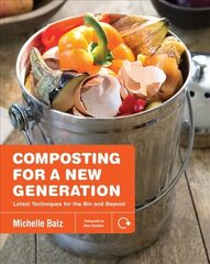 Composting for a New Generation: Latest Techniques for the Bin and Beyond kaina ir informacija | Knygos apie sodininkystę | pigu.lt