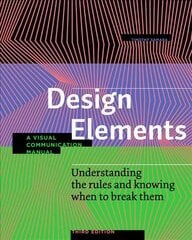 Design Elements, Third Edition: Understanding the rules and knowing when to break them - A Visual Communication Manual kaina ir informacija | Knygos apie meną | pigu.lt