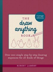 Draw Anything Book: Over 200 Simple Step-by-Step Drawing Sequences for All Kinds of Things цена и информация | Книги о питании и здоровом образе жизни | pigu.lt