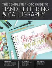Complete Photo Guide to Hand Lettering and Calligraphy: The Essential Reference for Novice and Expert Letterers and Calligraphers kaina ir informacija | Knygos apie meną | pigu.lt