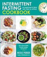 Intermittent Fasting Cookbook: Fast-Friendly Recipes for Optimal Health, Weight Loss, and Results цена и информация | Самоучители | pigu.lt