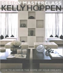 Kelly Hoppen Design Masterclass: How to Achieve the Home of Your Dreams цена и информация | Самоучители | pigu.lt