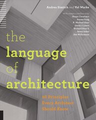 Language of Architecture: 26 Principles Every Architect Should Know kaina ir informacija | Knygos apie architektūrą | pigu.lt
