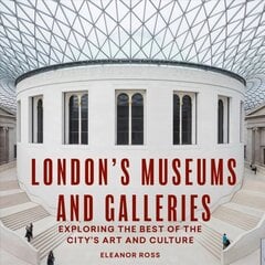 London's Museums and Galleries: Exploring the Best of the City's Art and Culture kaina ir informacija | Kelionių vadovai, aprašymai | pigu.lt